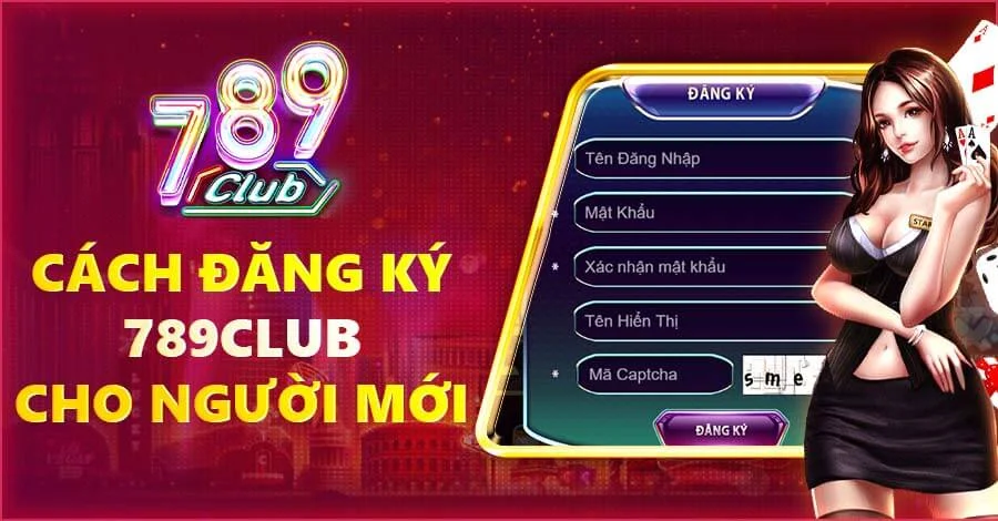 Hướng dẫn từng bước đăng ký 789club - Dễ dàng cho người chơi mới